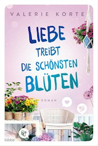 Liebe treibt die schönsten Blüten - Valerie Korte - E-Book