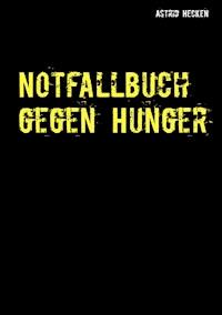Notfallbuch gegen Hunger - Astrid Hecken - E-Book