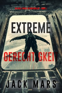 Extreme Gerechtigkeit (Ein Axel-Strike-Actionthriller – Band 1) - Jack Mars - kostenlos E-Book