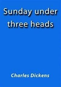 Sunday under three heads - Charles Dickens. - E-Book