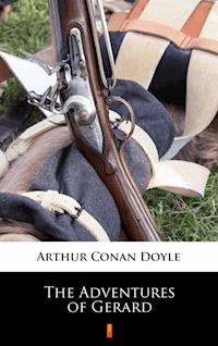 The Adventures of Gerard - Arthur Conan Doyle - E-Book