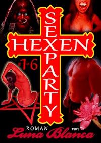 Hexen Sexparty 1-6 - Luna Blanca - E-Book