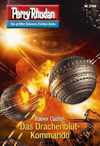 Perry Rhodan 2769: Das Drachenblut-Kommando - Rainer Castor - E-Book + Hörbuch