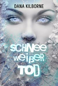 Schneeweißer Tod - DANA KILBORNE - E-Book