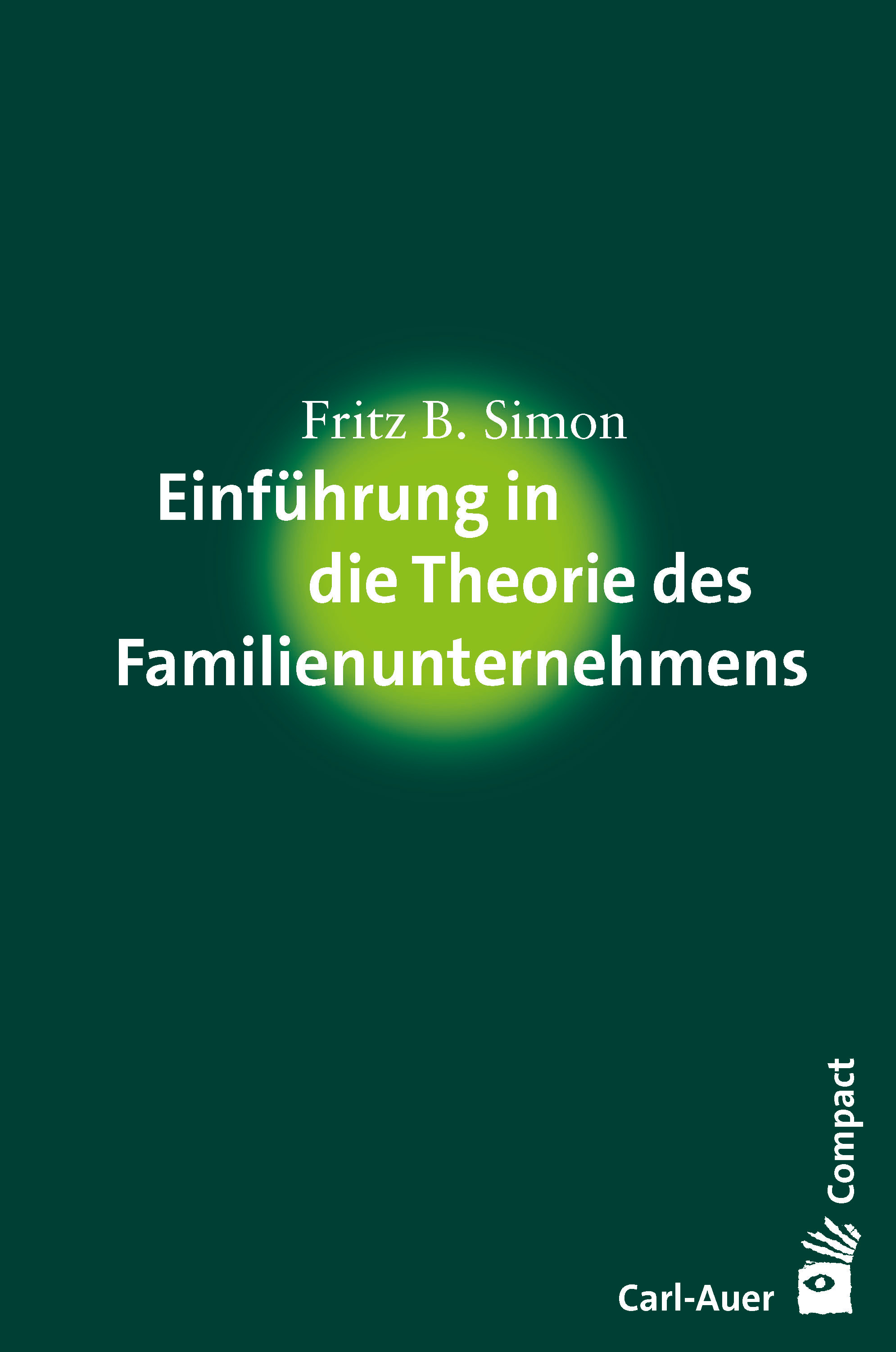 Einführung in die Theorie des Familienunternehmens - Fritz B. Simon - E-Book