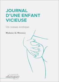 Journal d'une enfant vicieuse - Madame de Morency - E-Book