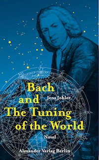 Bach and The Tuning of the World - Jens Johler - E-Book