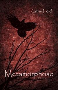 Metamorphose - Katrin Fölck - E-Book