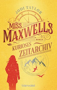 Miss Maxwells kurioses Zeitarchiv - Jodi Taylor - E-Book