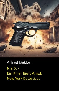 N.Y.D. - Ein Killer läuft Amok (New York Detectives) - Alfred Bekker - E-Book