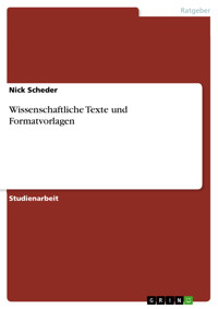Wissenschaftliche Texte und Formatvorlagen - Nick Scheder - E-Book