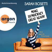 Make Democracy Great Again - Worte gegen den Weltuntergang (Ungekürzte Autorinnenlesung) - Sarah Bosetti - Hörbuch