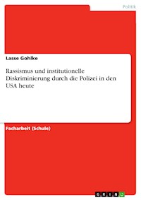 Rassismus und institutionelle Diskriminierung durch die Polizei in den USA heute - Lasse Gohlke - E-Book