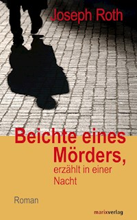 Beichte eines Mörders, erzählt in einer Nacht - Joseph Roth - E-Book + Hörbuch