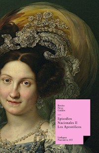 Episodios nacionales II. Los Apostólicos - Benito Pérez Galdòs - E-Book