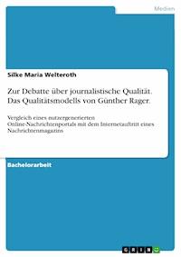 Zur Debatte über journalistische Qualität. Das Qualitätsmodells von Günther Rager. - Silke Maria Welteroth - E-Book