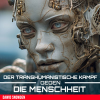 Der transhumanistische Kampf gegen die Menschheit - Dawid Snowden - Hörbuch