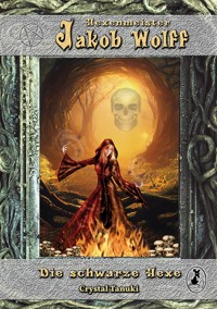 Jakob Wolff - Die schwarze Hexe - Crystal Tanuki - E-Book