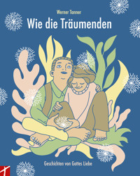 Wie die Träumenden - Tanner Werner - E-Book