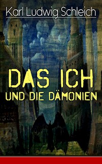 Das Ich und die Dämonien - Karl Ludwig Schleich - E-Book