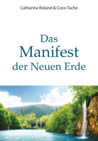Das Manifest der Neuen Erde - Catharina Roland - E-Book