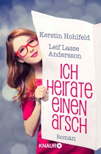 Ich heirate einen Arsch - Kerstin Hohlfeld - E-Book