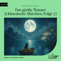 Das große Wasser (Chinesische Märchen, Folge 7) - Richard Wilhelm - Hörbuch