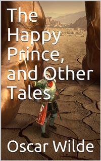 The Happy Prince, and Other Tales - Oscar Wilde - E-Book