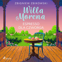 Willa Morena 6: Espresso dla czworga - Zbigniew Zbikowski - Hörbuch