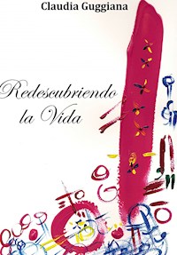 Redescubriendo la vida - Claudia Guggiana - E-Book