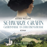 Die Schwarze Gräfin. Geheimnisse an der Eisenstraße - Roman (Ungekürzt) - Astrid Miglar - Hörbuch