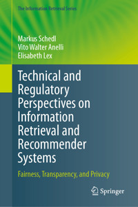 Technical and Regulatory Perspectives on Information Retrieval and Recommender Systems - Markus Schedl - E-Book