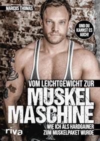 Vom Leichtgewicht zur Muskelmaschine - Ernst-Marcus Thomas - E-Book