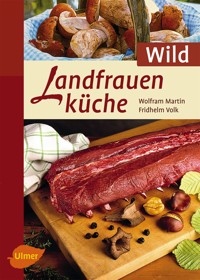 Landfrauenküche Wild - Wolfram Martin - E-Book