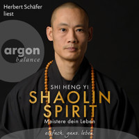 Shaolin Spirit - Meistere dein Leben (Ungekürzte Lesung) - Shi Heng Yi - Hörbuch