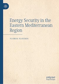 Energy Security in the Eastern Mediterranean Region - Floros Flouros - E-Book