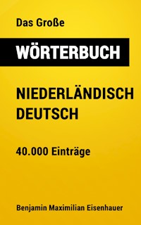 Das Große Wörterbuch Niederländisch - Deutsch - Benjamin Maximilian Eisenhauer - E-Book