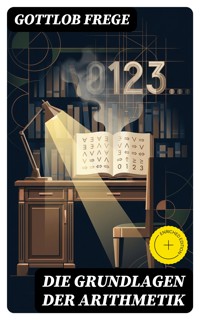 Die Grundlagen der Arithmetik - Gottlob Frege - E-Book