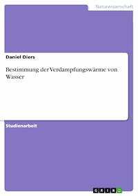 Bestimmung der Verdampfungswärme von Wasser - Daniel Diers - E-Book