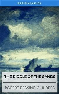 The Riddle of the Sands (Dream Classics) - Erskine Childers - E-Book