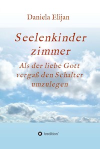 Seelenkinderzimmer - Daniela Elijan - E-Book
