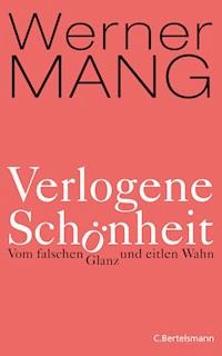 Verlogene Schönheit - Werner Mang - E-Book
