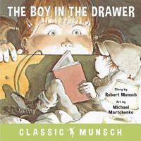 The Boy in the Drawer - Classic Munsch Audio (Unabridged) - Robert Munsch - Hörbuch