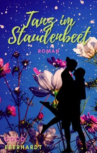 Tanz im Staudenbeet - Coco Eberhardt - E-Book