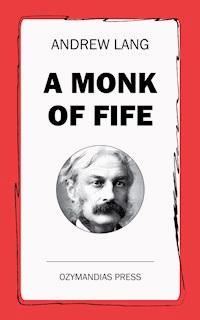 A Monk of Fife - Andrew Lang - E-Book