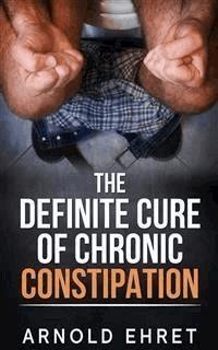 The Definite Cure of Chronic Constipation - Arnold Ehret - E-Book