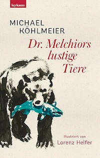 Dr. Melchiors lustige Tiere - Michael Köhlmeier - E-Book