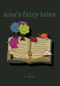 Ana's fairy tales - Ana Spiegl - E-Book