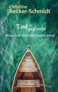 Tod geglaubt - Christine Becker-Schmidt - E-Book