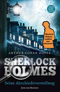 Sherlock Holmes - Seine Abschiedsvorstellung - Arthur Conan Doyle - E-Book